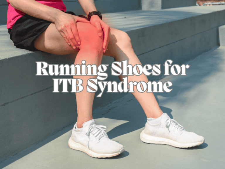 Best Running Shoes for ITB Syndrome