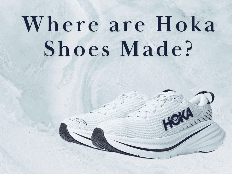 Where Are Hoka Shoes Made?